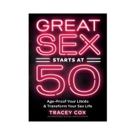 El Gran Sexo Comienza a los 50: Protege tu Libido y Transforma tu Vida Sexual