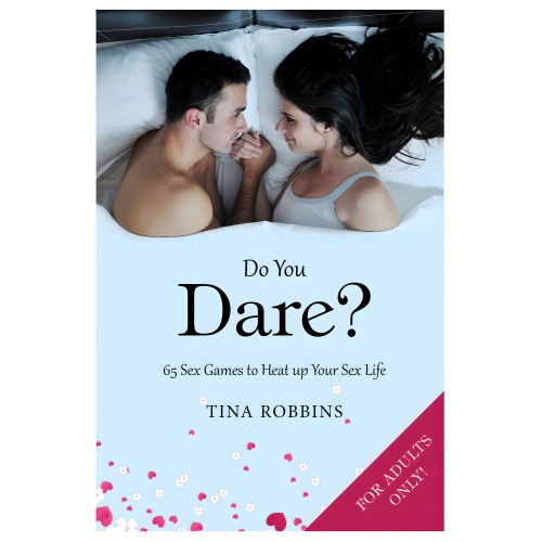 Do You Dare - 65 Sex Games to Heat up Your Sex Life
