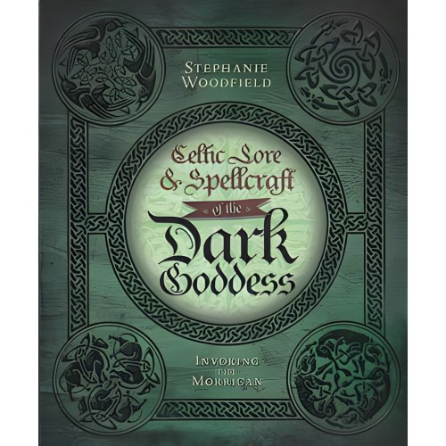 Celtic Lore and Spellcraft of the Dark Goddess