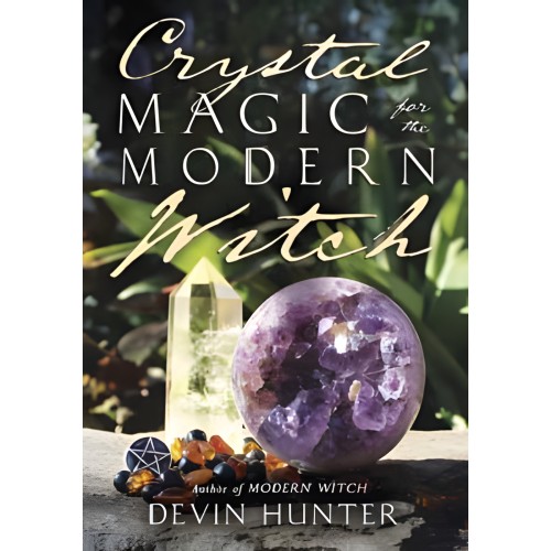 Crystal Magic for the Modern Witch - Comprehensive Guide