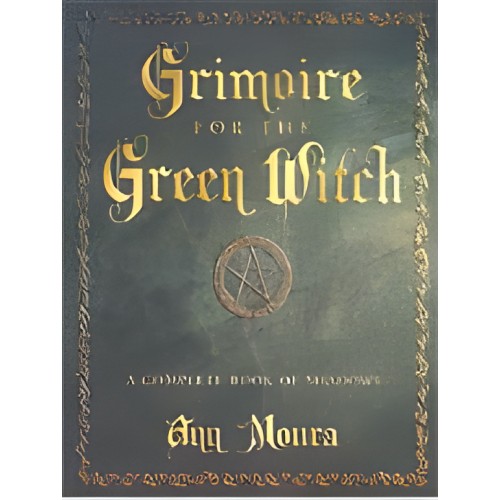 Grimoire of the Green Witch by Ann Moura