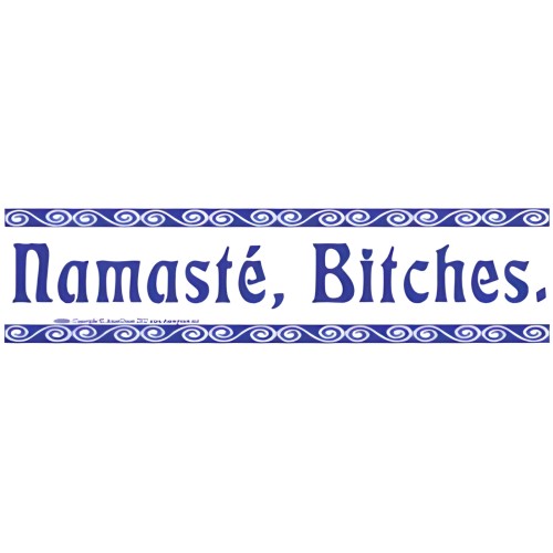 Bumper Sticker \"Namaste, Bitches\"