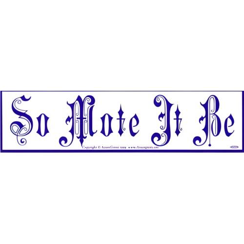So Mote It Be Bumper Sticker