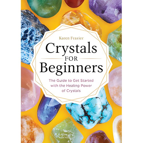 Crystals for Beginners by Karen Frazier