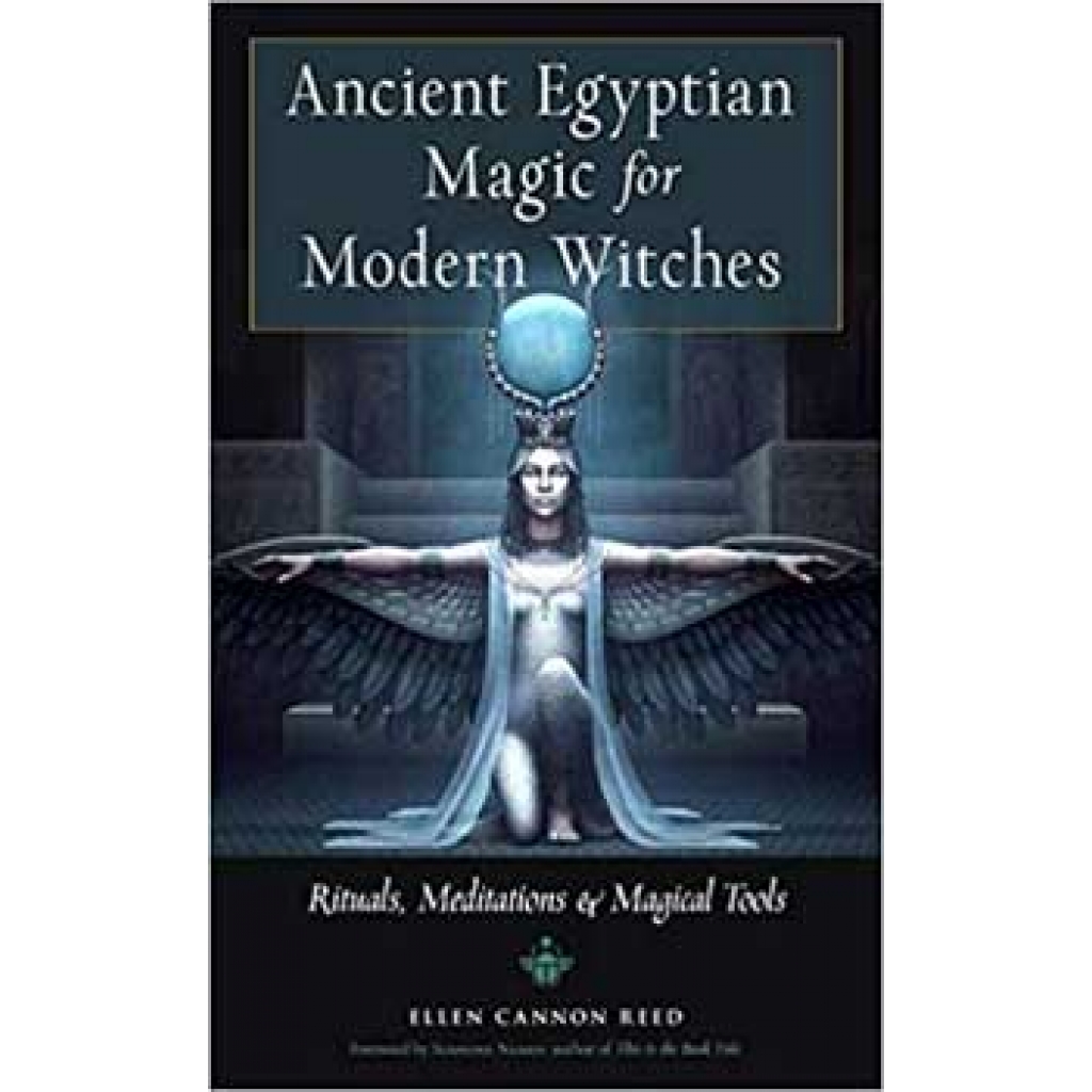 Ancient Egyptian Magic for Modern Witches by Ellen Cannon Reed