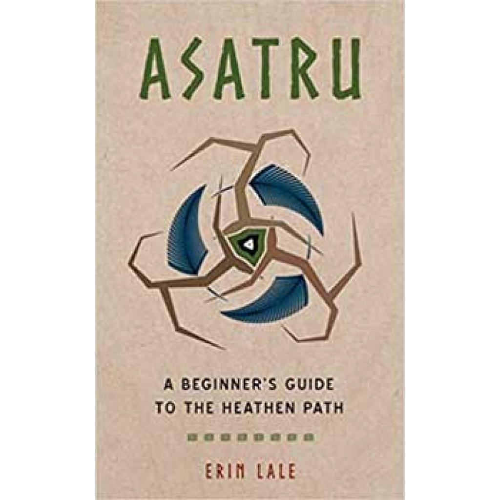 Asatru, Beginer's guide to the heathen path by Erin Lale