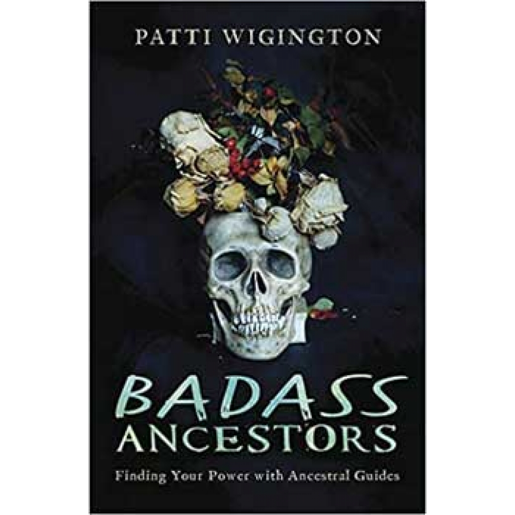 Badass Ancestors by Patti Wigington