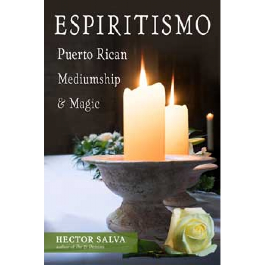 Espiritismo Puerto Rican Mediumship & Magic by Hector Salva