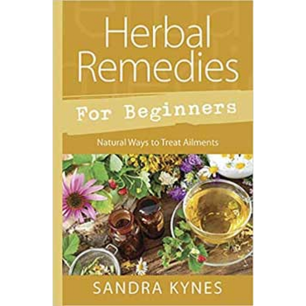 Herb Remedies for Beginners by Sandra Kynes