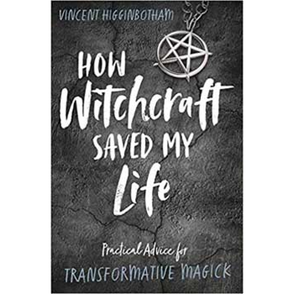 How Witchcrafyt Saved my Life by Vincent Higginbotham