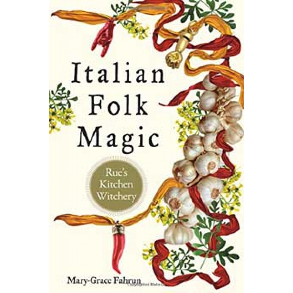 Italian Folk Magic by Mary-Grace Fahrum