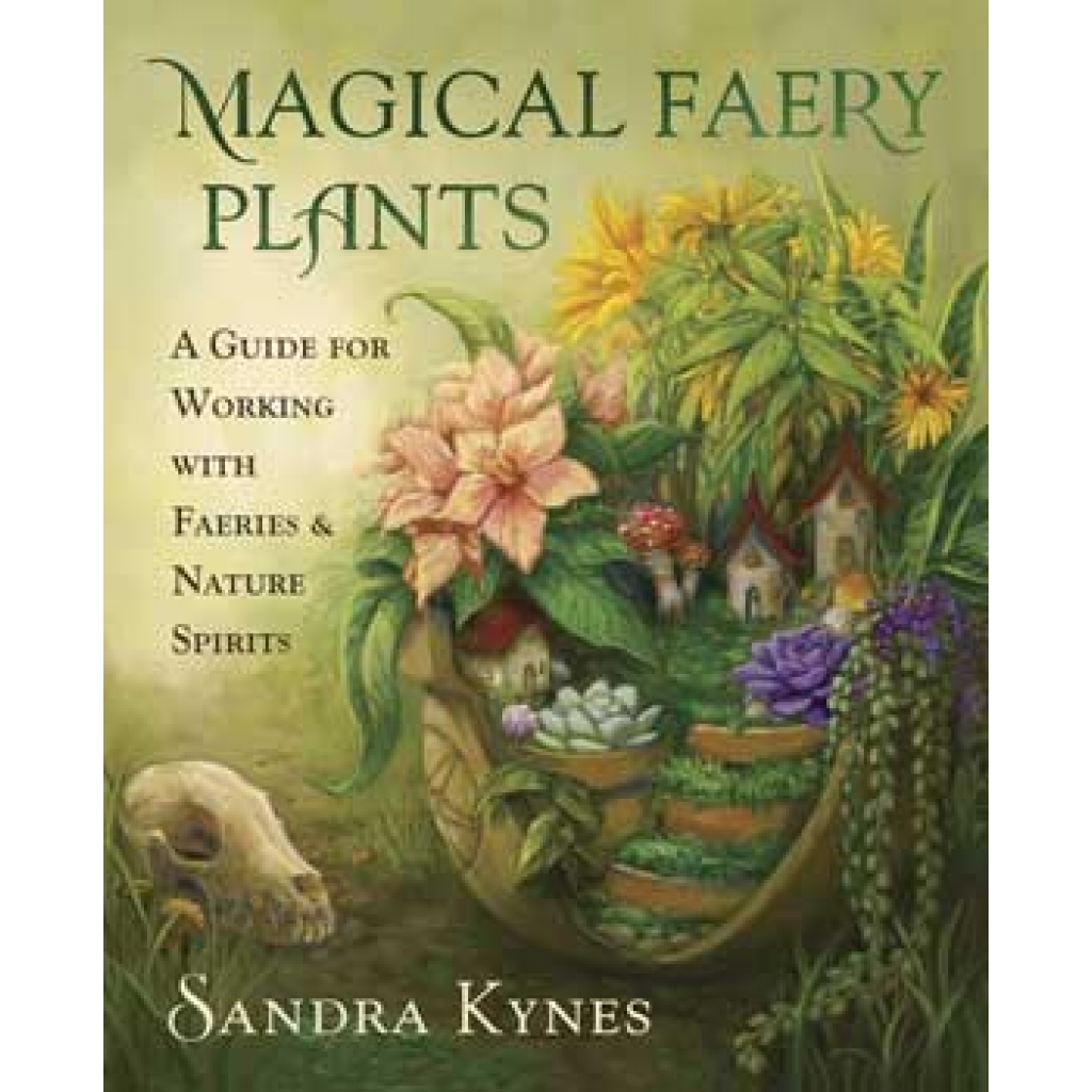 Magical Faery Plants by Sandra Kynes