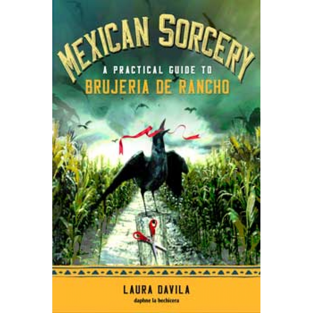 Mexican Sorcery by Laura Davila