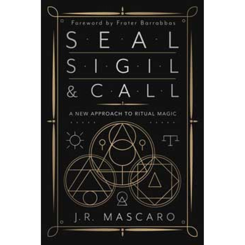 Seal, Sigil & Call by J R Mascaro