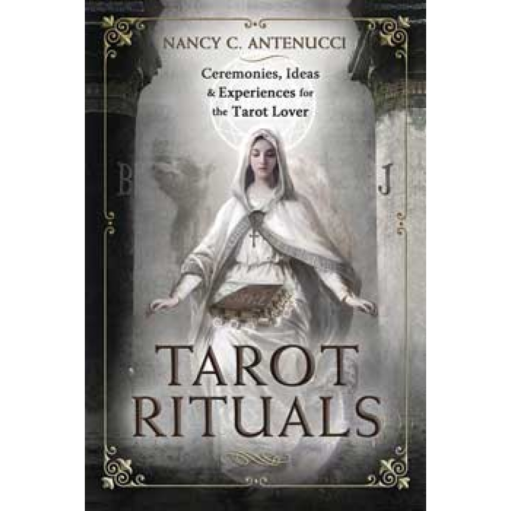 Tarot Rituals by Nancy C Antenucci