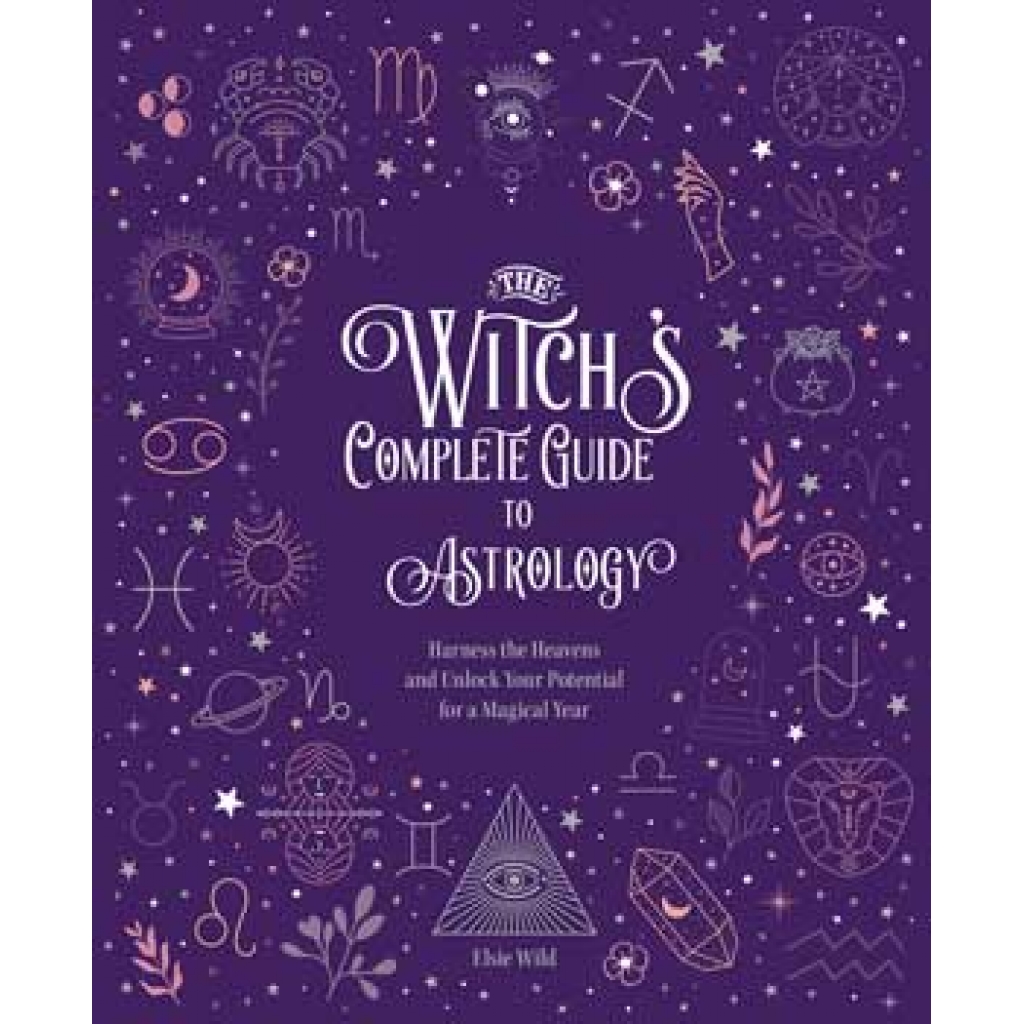Witch's Complete guide to Astrology by Elsie Wild