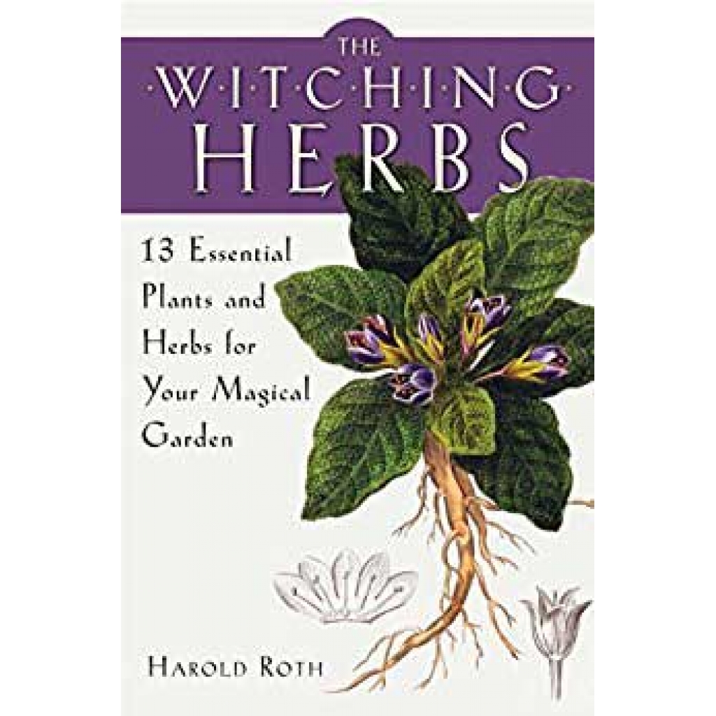 Witching Herbs, 13 Essential Plants & Herbs by Harold Roth