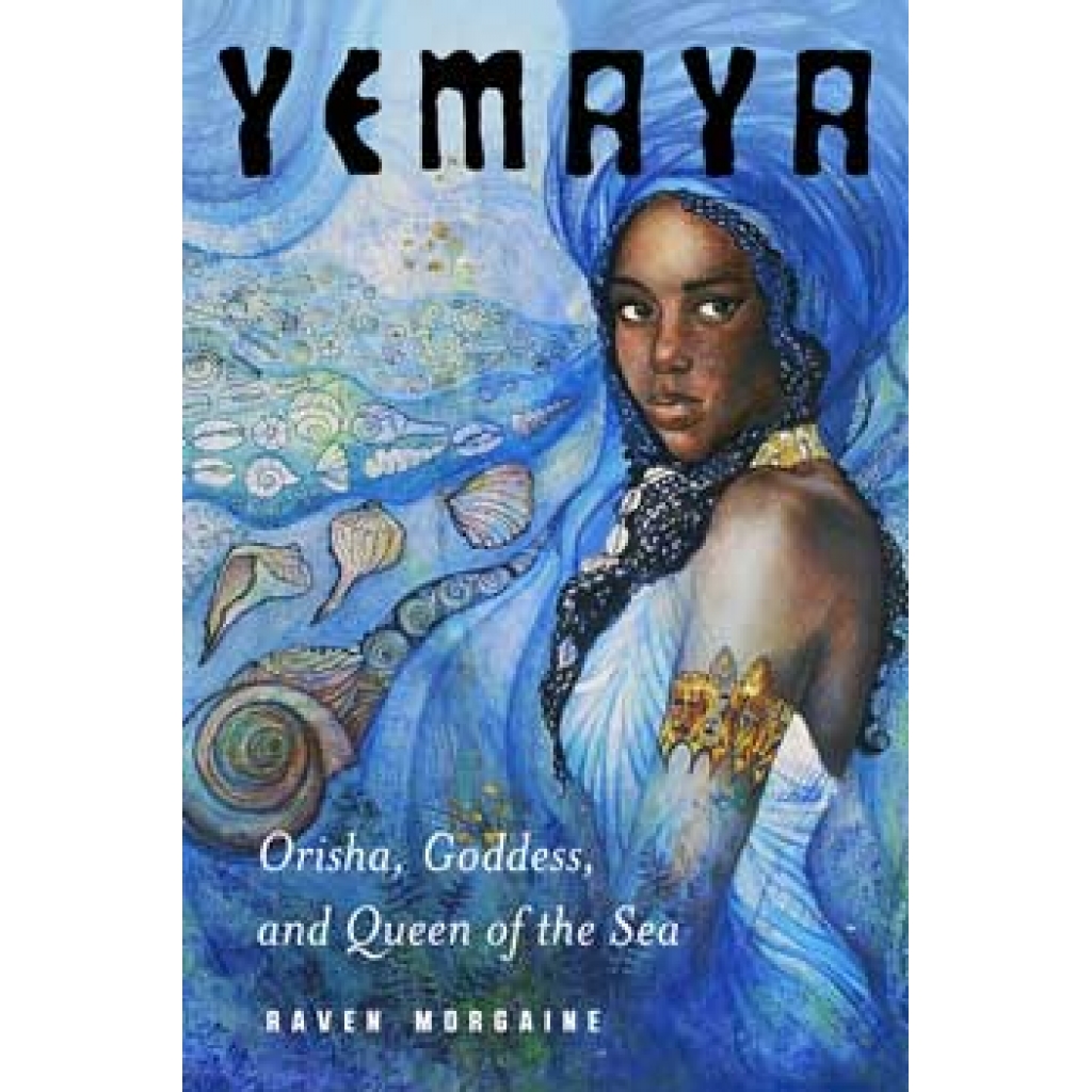 Yemaya, Orisha, Goddess, & Queen of the Sea by Raven Morgaine