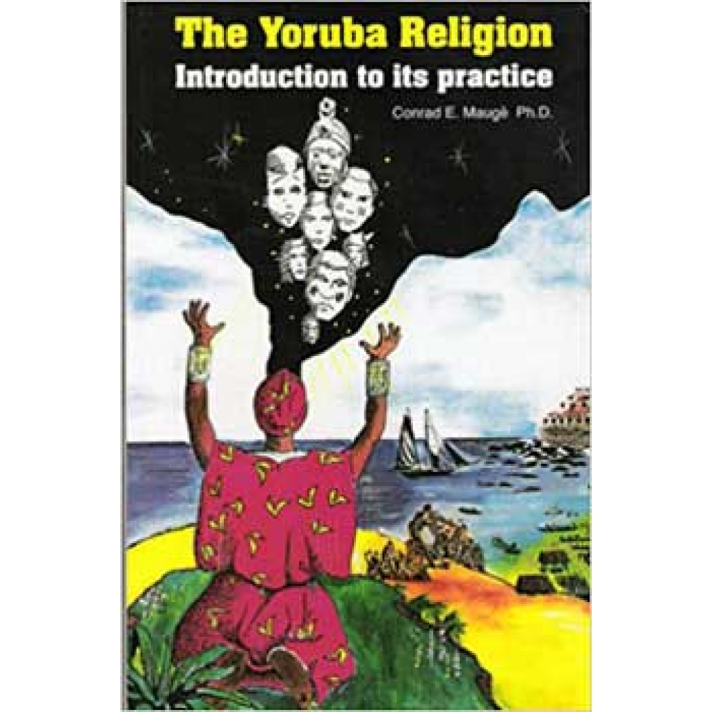 Yoruba Religion, Introduction to its Practice by Conrad Mauge