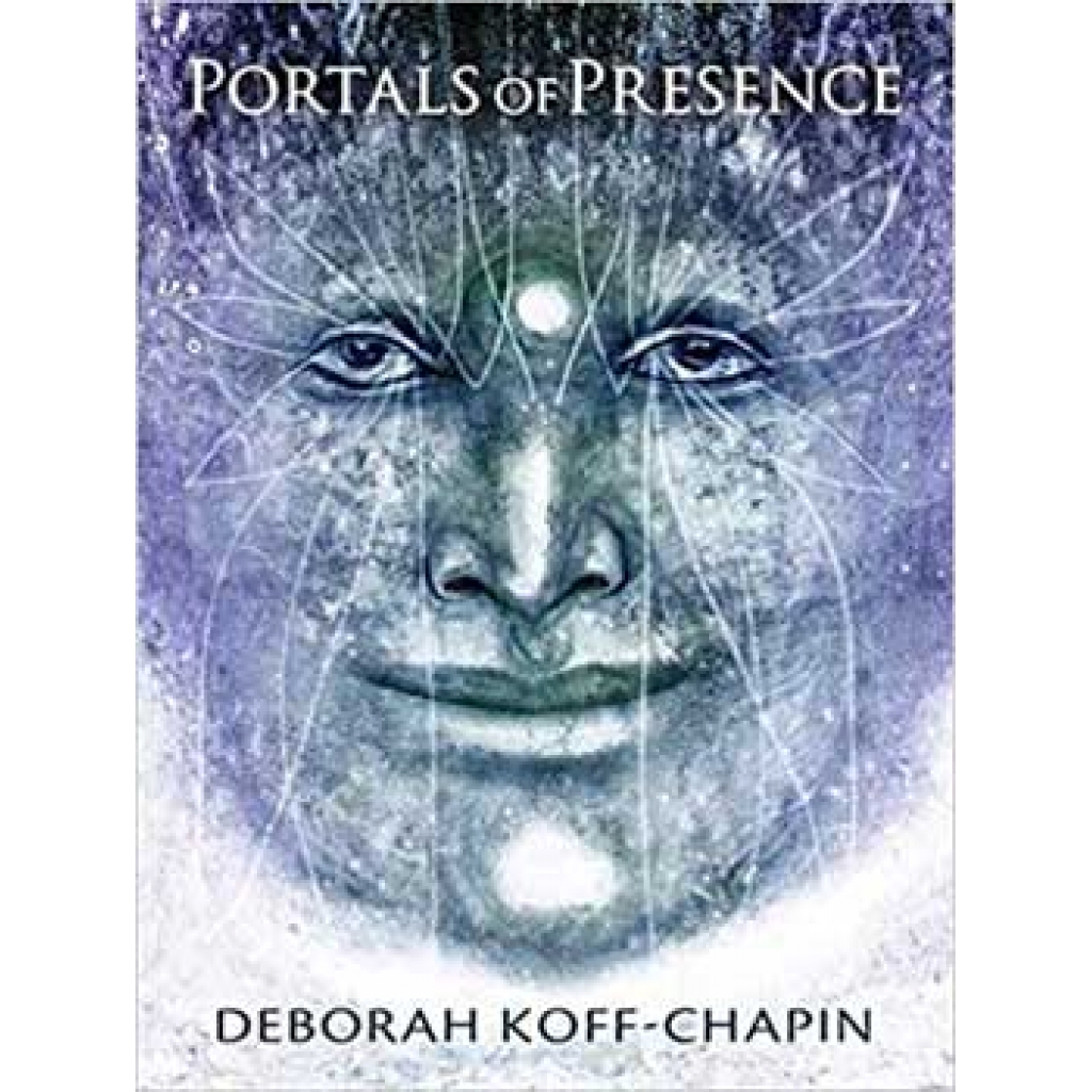 Portals of Presence by Deborah Koff-Chapin