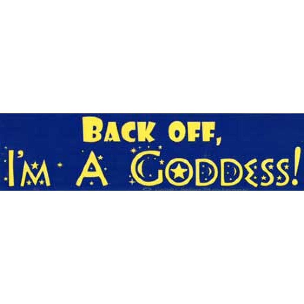 Back Off, I'm A Goddess bumper sticker