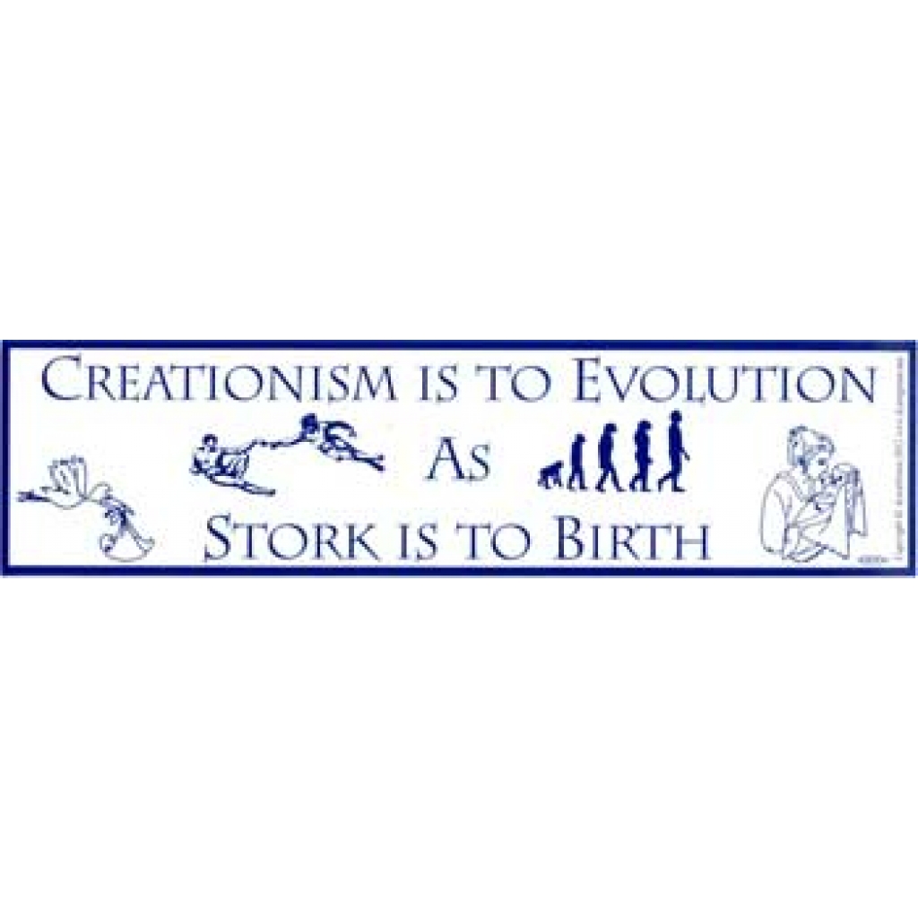 Creationism is to Evolution as Stork is to Birth