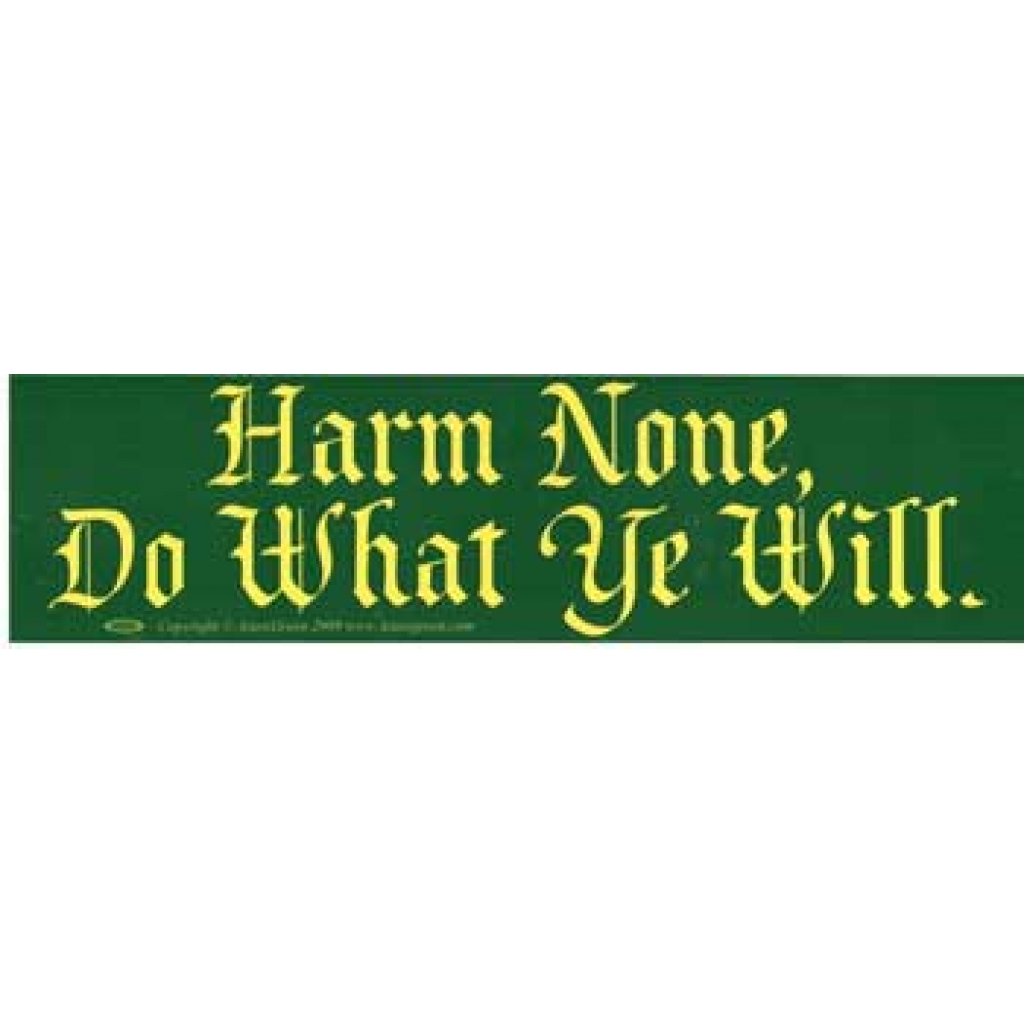 Harm None, Do What Ye Will bumper sticker