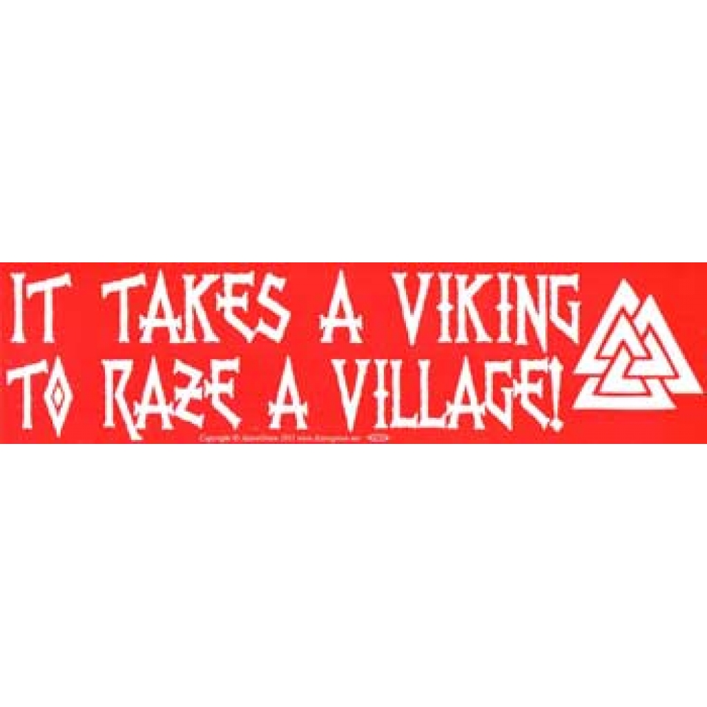 It Takes a Viking to Raze a Village bumper sticker
