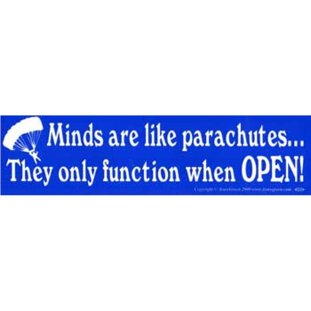 Minds are like parachutes... bumper sticker