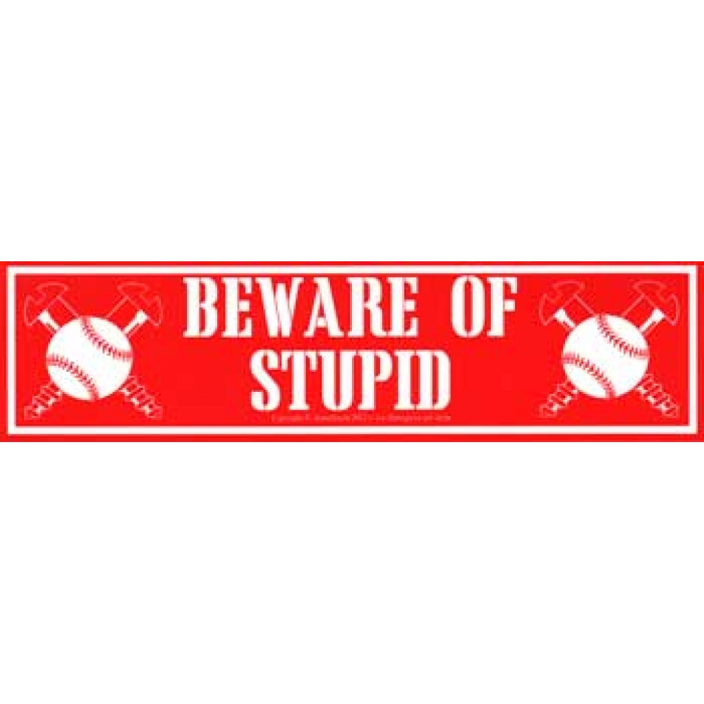 Beware of Stupid 11 1/2