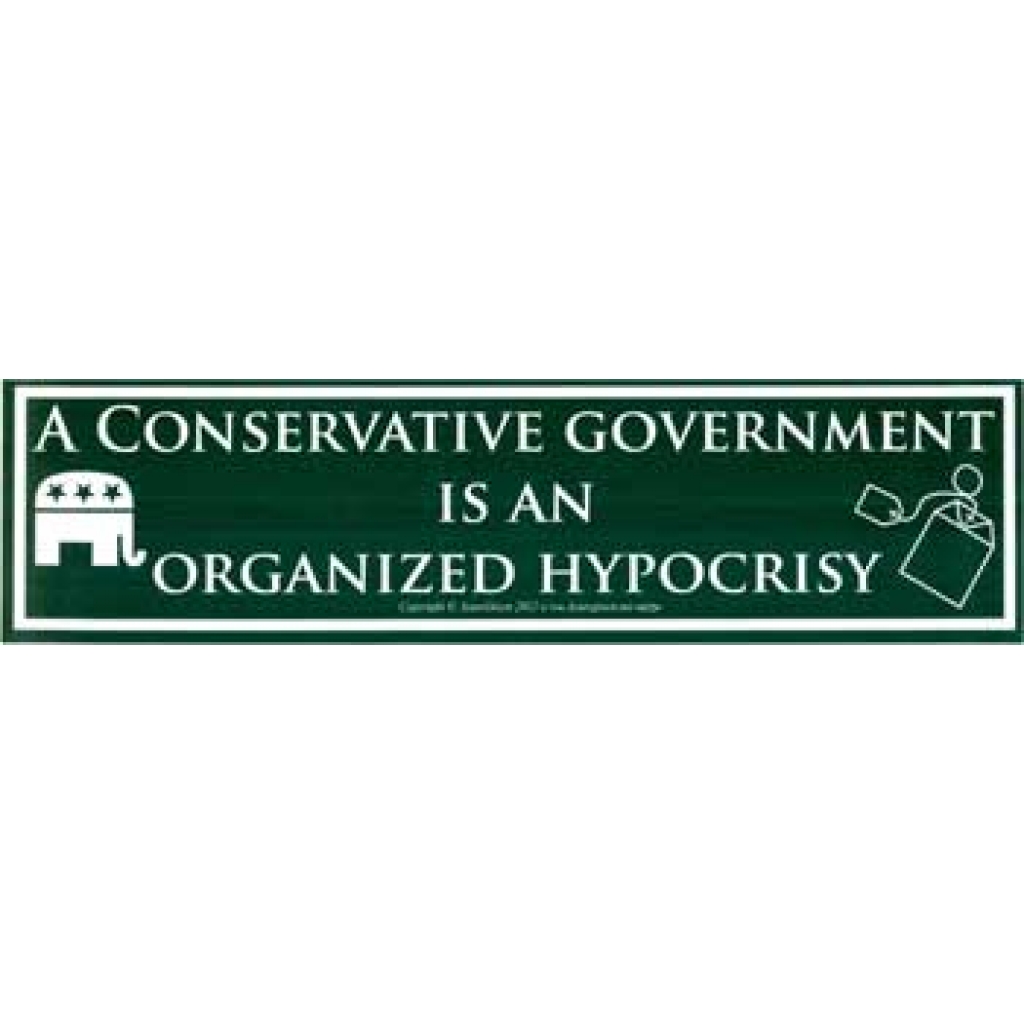 Conservative Government is an Organized Hypocrisy 11 1/2