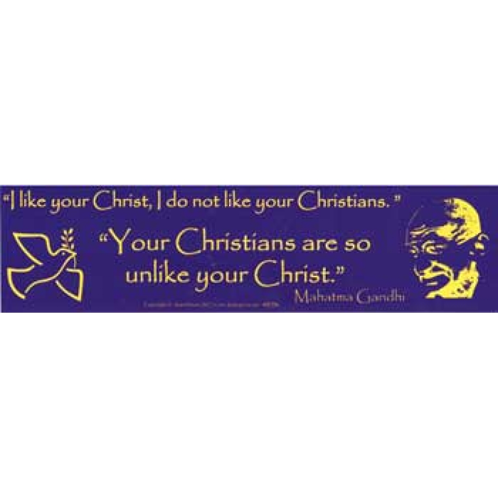 I Like Your Christ, I Do Not Like Your Christians