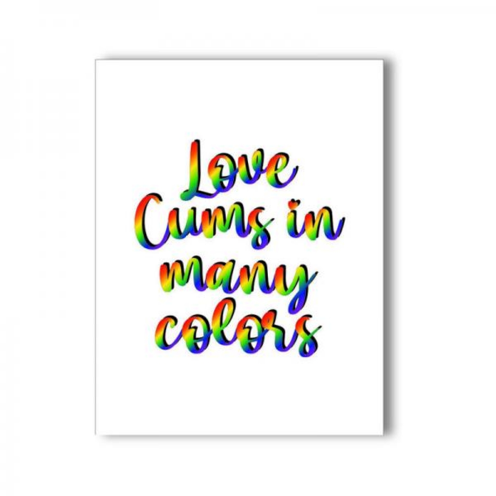 Love Cums In Many Colors Naughty Kard