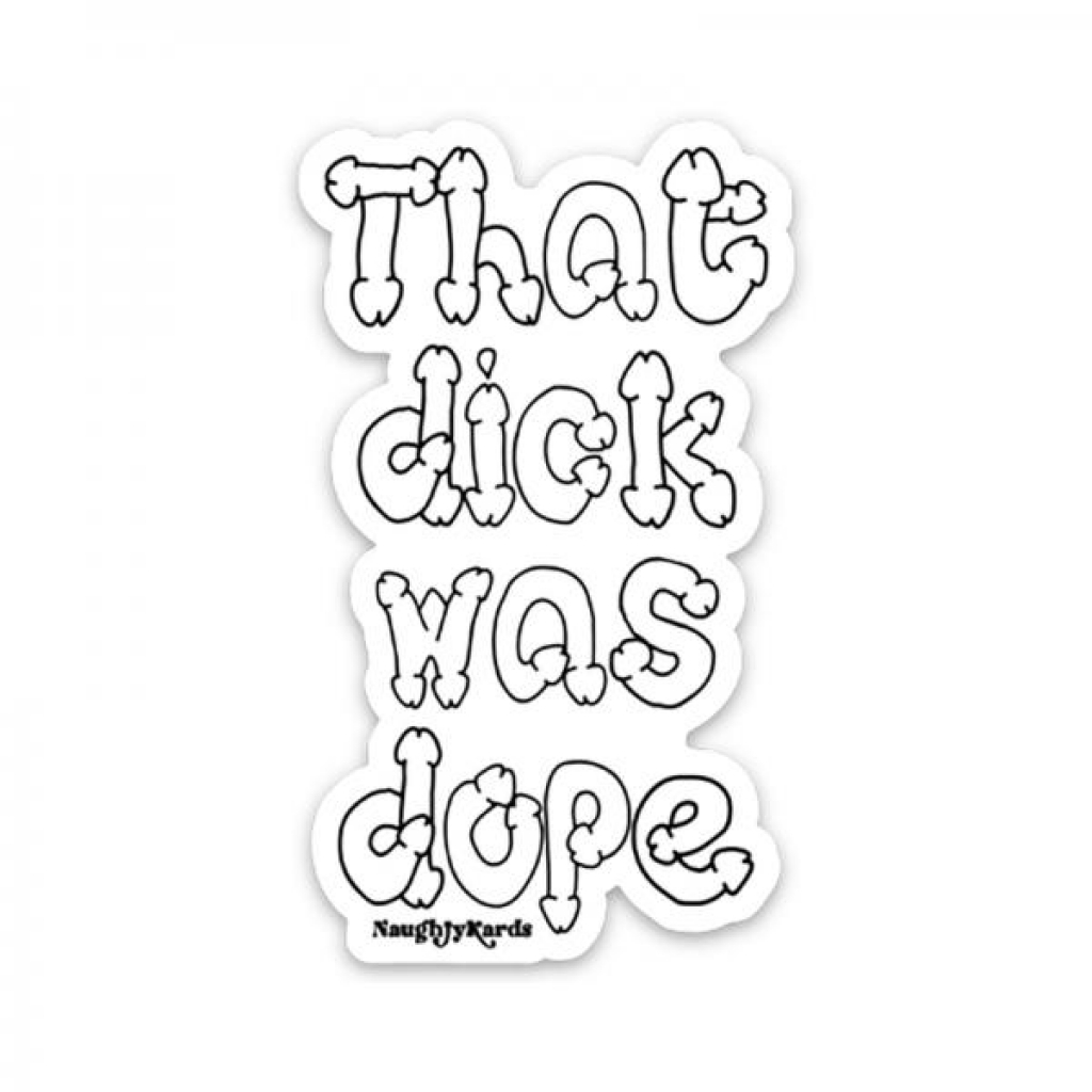That Dick Was Dope Sticker 3-pack